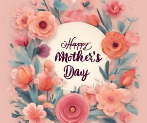 Mother’s & Father’s Day Conversation Happy mothers day